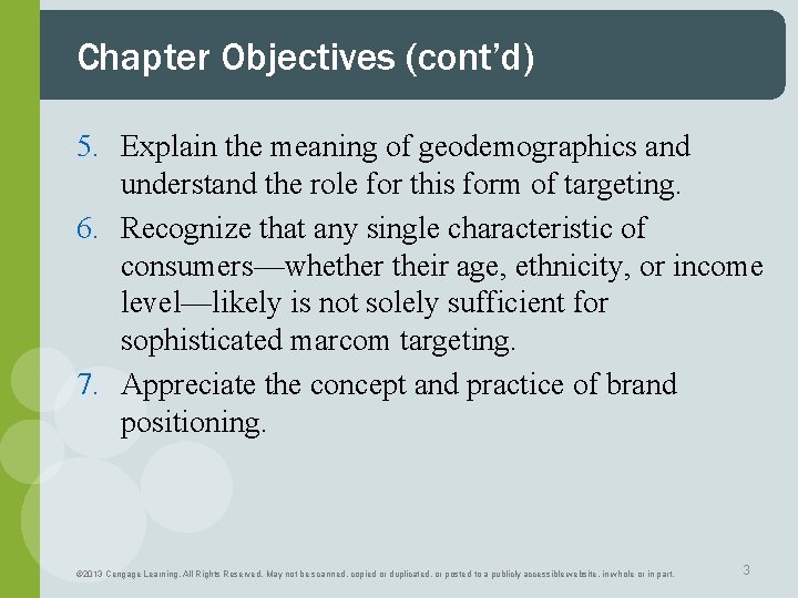 Chapter Objectives (cont’d) 5. Explain the meaning of geodemographics and understand the role for