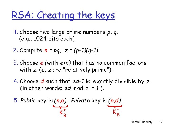 RSA: Creating the keys 1. Choose two large prime numbers p, q. (e. g.