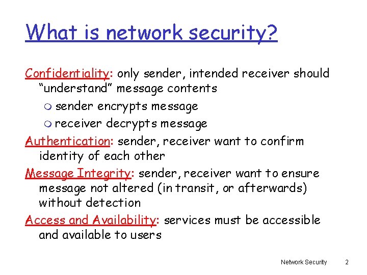 What is network security? Confidentiality: only sender, intended receiver should “understand” message contents m