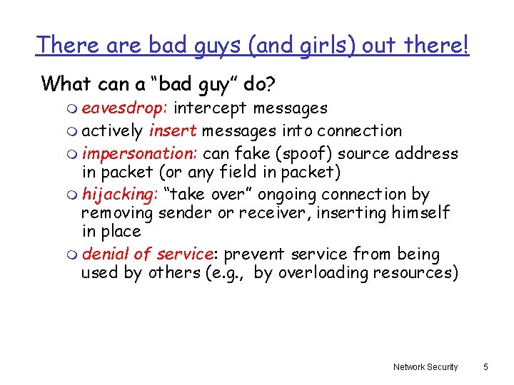 There are bad guys (and girls) out there! What can a “bad guy” do?