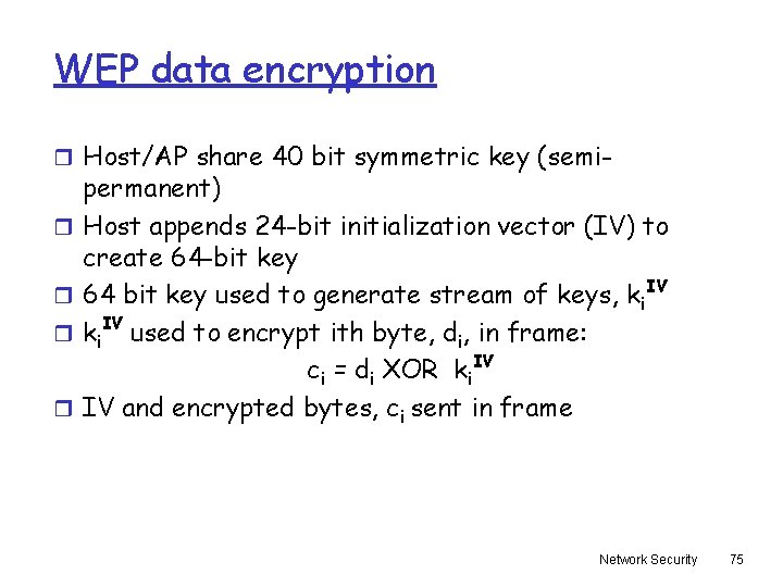 WEP data encryption r Host/AP share 40 bit symmetric key (semir r permanent) Host