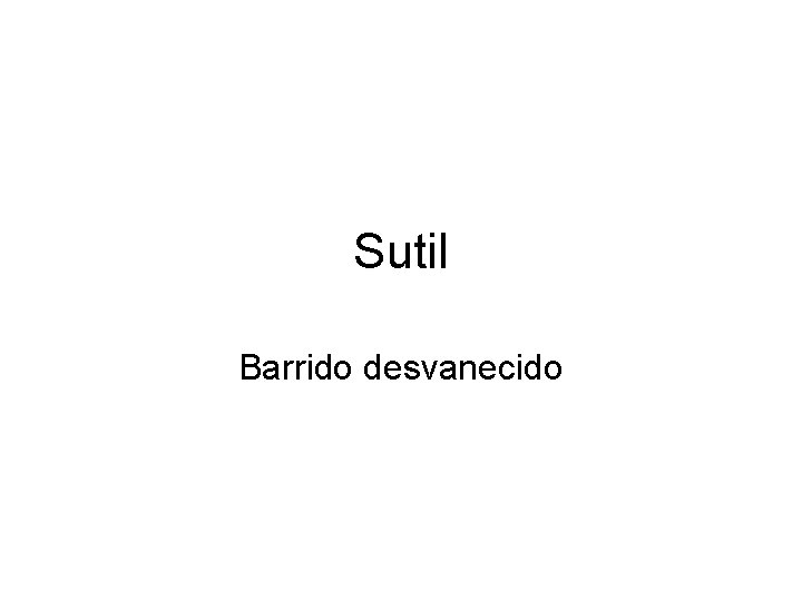 Sutil Barrido desvanecido 