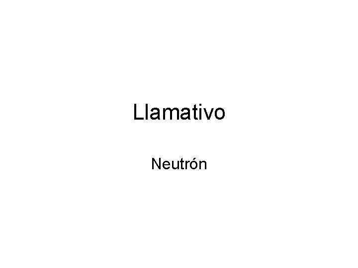 Llamativo Neutrón 