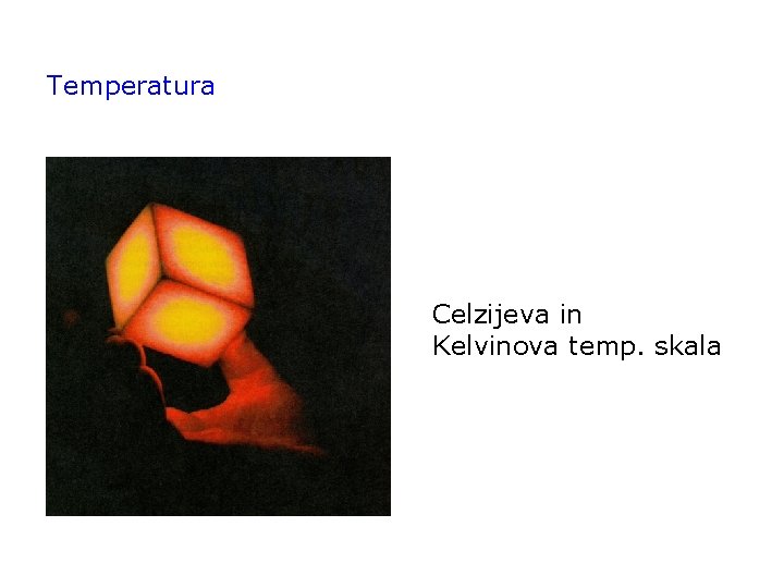 Temperatura Celzijeva in Kelvinova temp. skala 