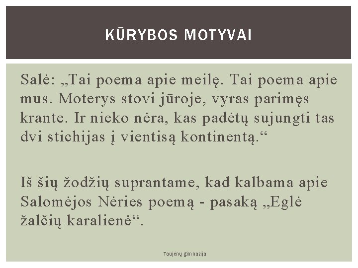 KŪRYBOS MOTYVAI Salė: „Tai poema apie meilę. Tai poema apie mus. Moterys stovi jūroje,