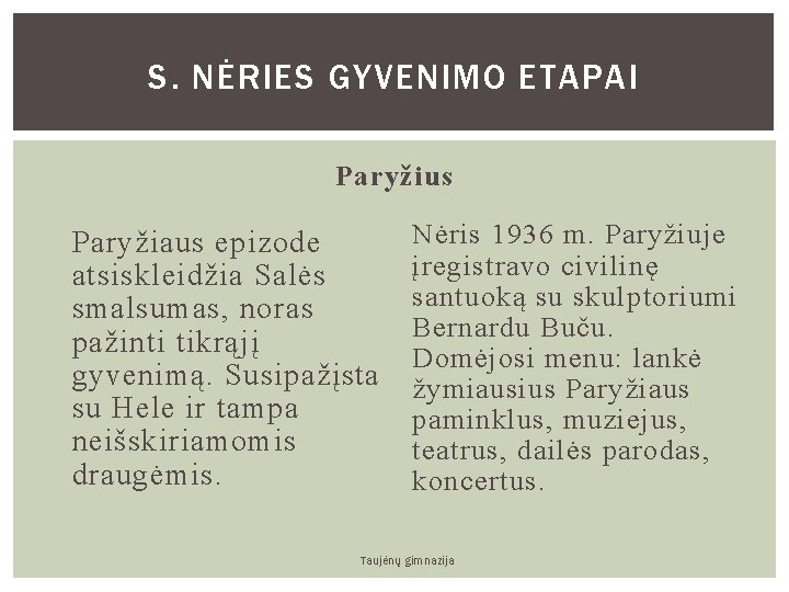 S. NĖRIES GYVENIMO ETAPAI Paryžius Paryžiaus epizode atsiskleidžia Salės smalsumas, noras pažinti tikrąjį gyvenimą.