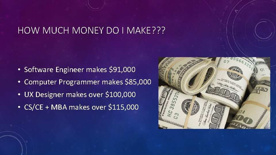 HOW MUCH MONEY DO I MAKE? ? ? • Software Engineer makes $91, 000