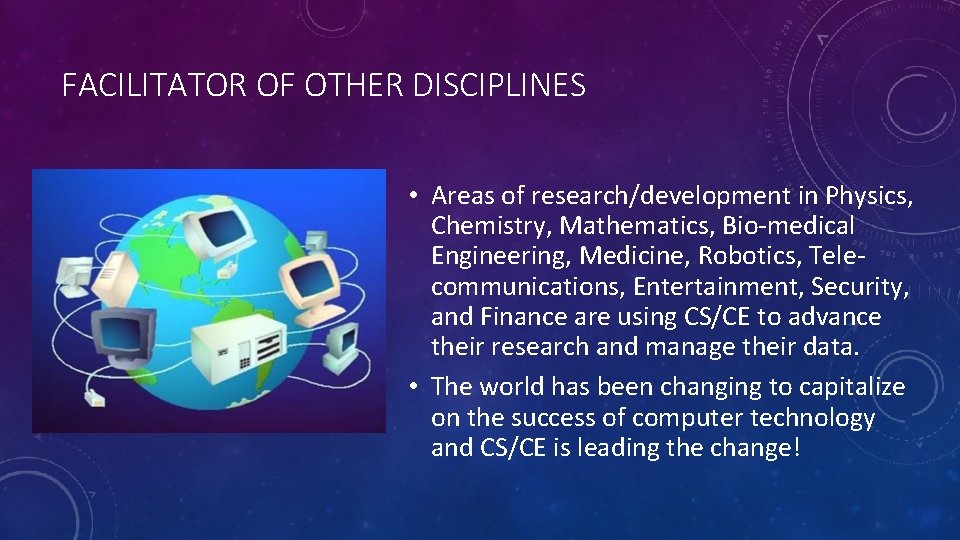 FACILITATOR OF OTHER DISCIPLINES • Areas of research/development in Physics, Chemistry, Mathematics, Bio-medical Engineering,