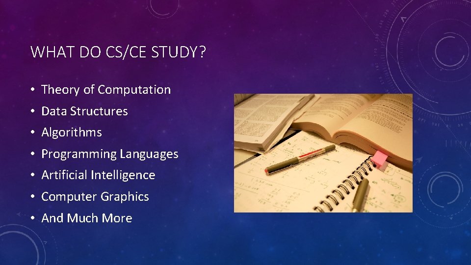 WHAT DO CS/CE STUDY? • Theory of Computation • Data Structures • Algorithms •