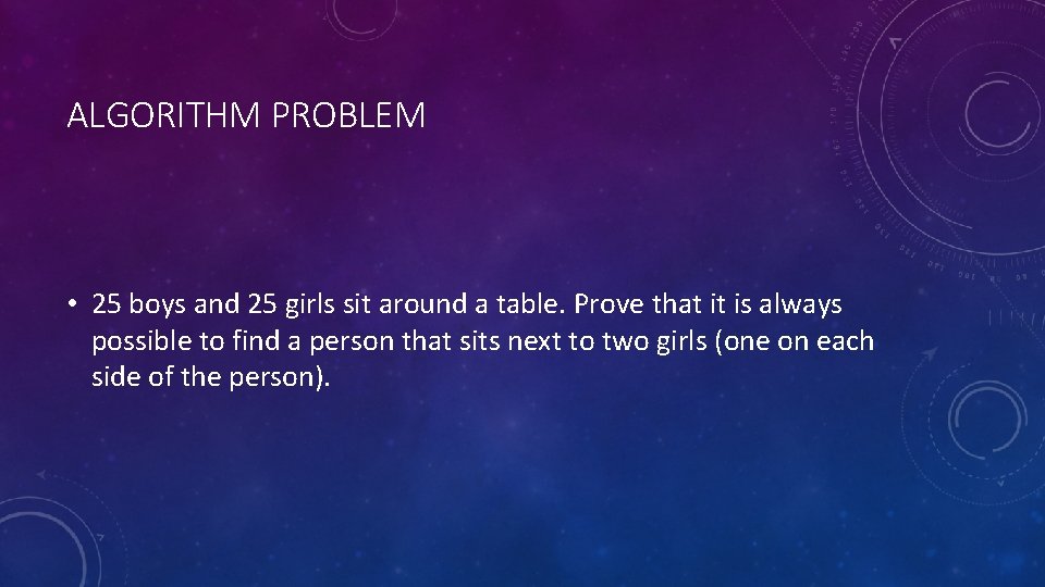 ALGORITHM PROBLEM • 25 boys and 25 girls sit around a table. Prove that