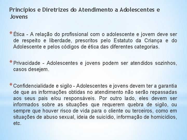 Princípios e Diretrizes do Atendimento a Adolescentes e Jovens * Ética - A relação