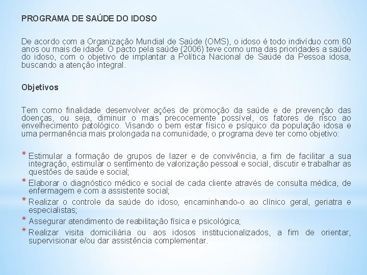 PROGRAMA DE SAÚDE DO IDOSO De acordo com a Organização Mundial de Saúde (OMS),