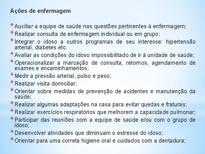 Ações de enfermagem * Auxiliar a equipe de saúde nas questões pertinentes à enfermagem;