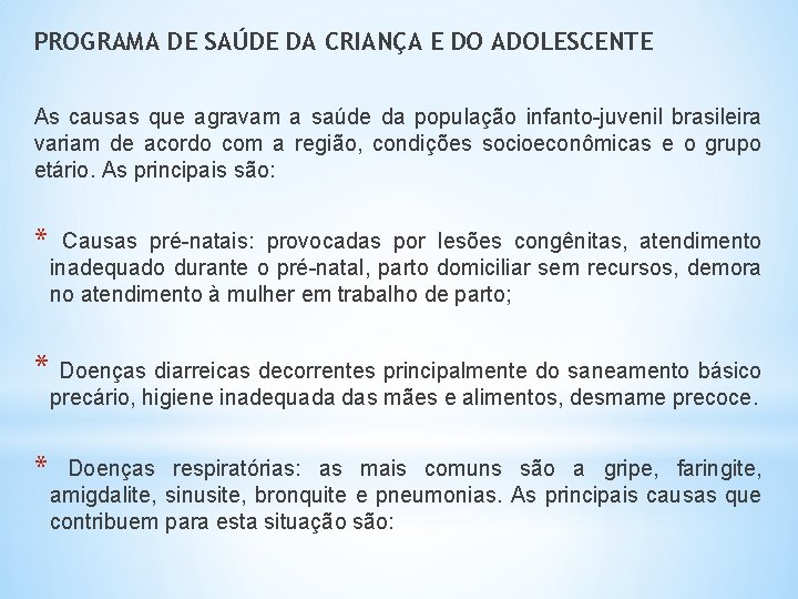 PROGRAMA DE SAÚDE DA CRIANÇA E DO ADOLESCENTE As causas que agravam a saúde