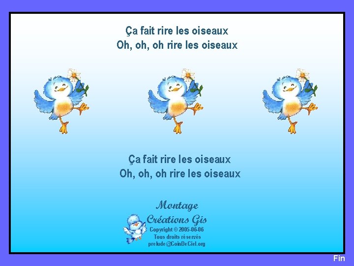 Ça fait rire les oiseaux Oh, oh, oh rire les oiseaux Montage Créations Gis