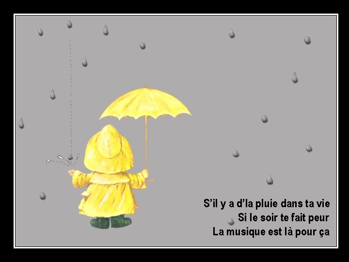 S’il y a d’la pluie dans ta vie Si le soir te fait peur