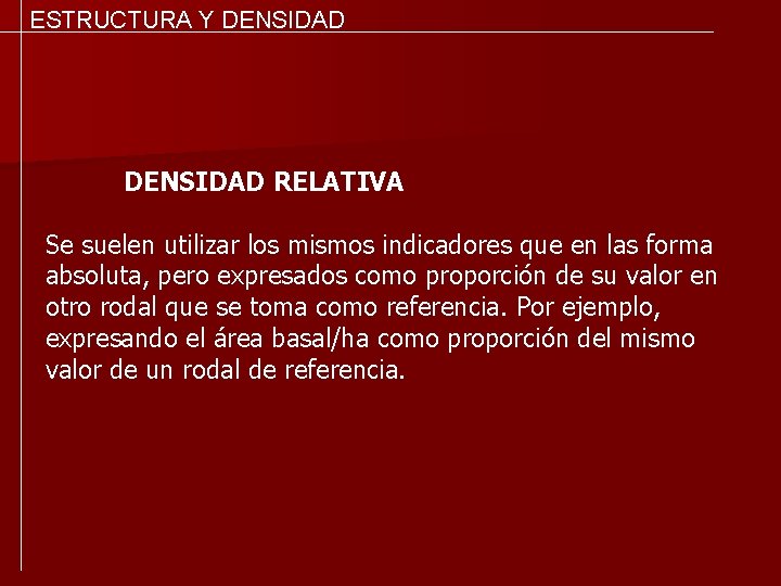 ESTRUCTURA Y DENSIDAD RELATIVA Se suelen utilizar los mismos indicadores que en las forma