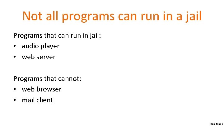 Not all programs can run in a jail Programs that can run in jail: