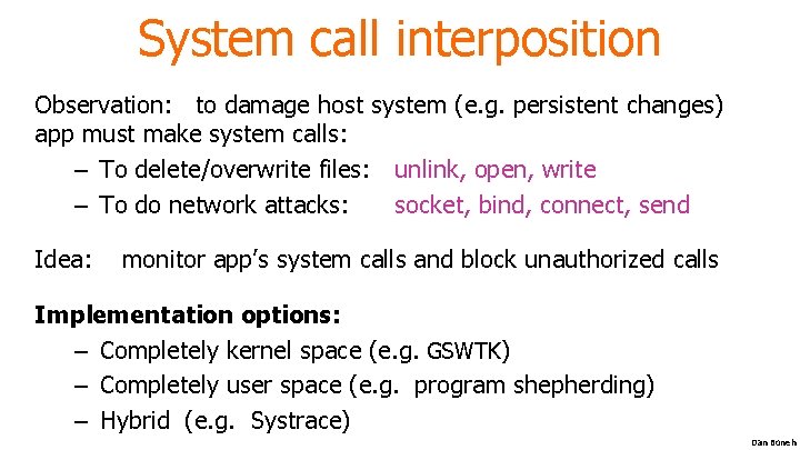 System call interposition Observation: to damage host system (e. g. persistent changes) app must