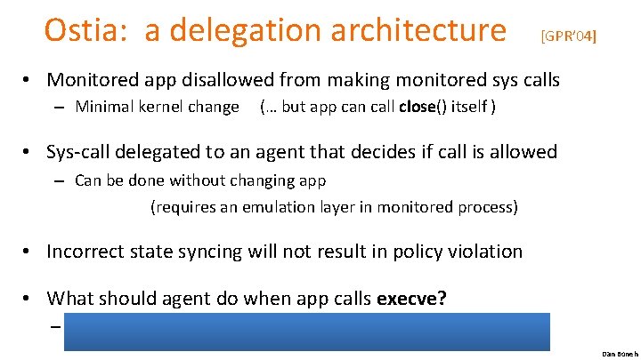 Ostia: a delegation architecture [GPR’ 04] • Monitored app disallowed from making monitored sys