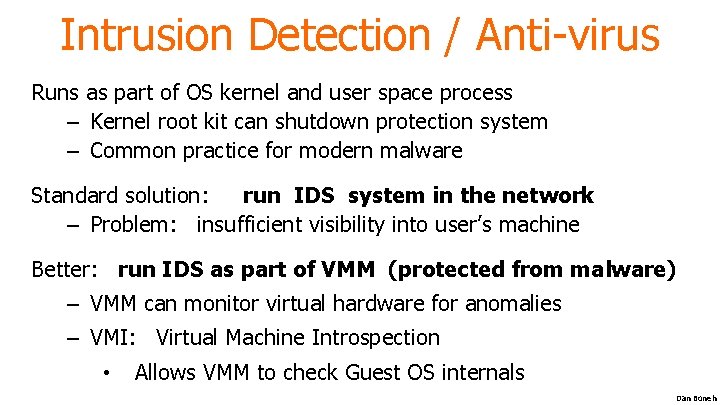 Intrusion Detection / Anti-virus Runs as part of OS kernel and user space process