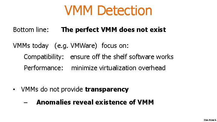 VMM Detection Bottom line: The perfect VMM does not exist VMMs today (e. g.