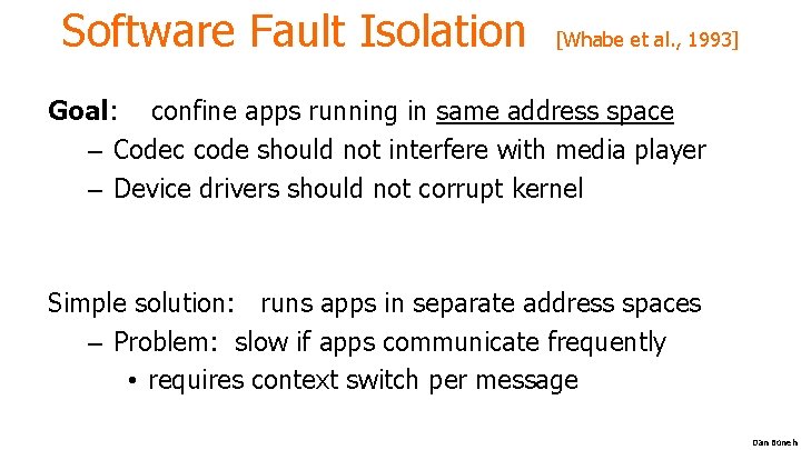 Software Fault Isolation [Whabe et al. , 1993] Goal: confine apps running in same