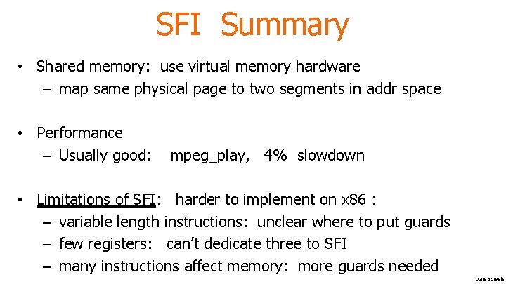 SFI Summary • Shared memory: use virtual memory hardware – map same physical page