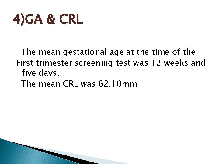 4)GA & CRL The mean gestational age at the time of the First trimester