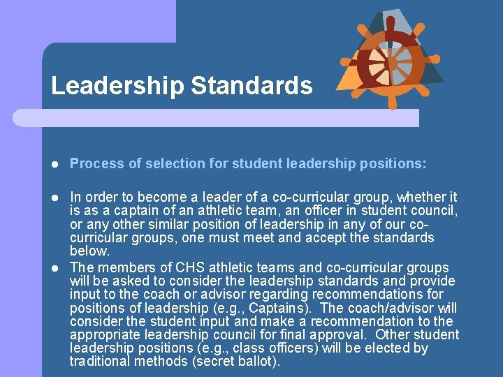 Leadership Standards l Process of selection for student leadership positions: l In order to