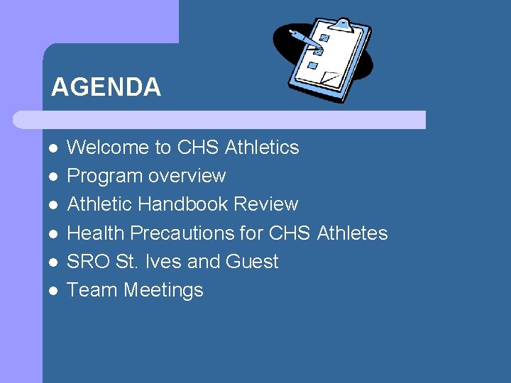 AGENDA l l l Welcome to CHS Athletics Program overview Athletic Handbook Review Health