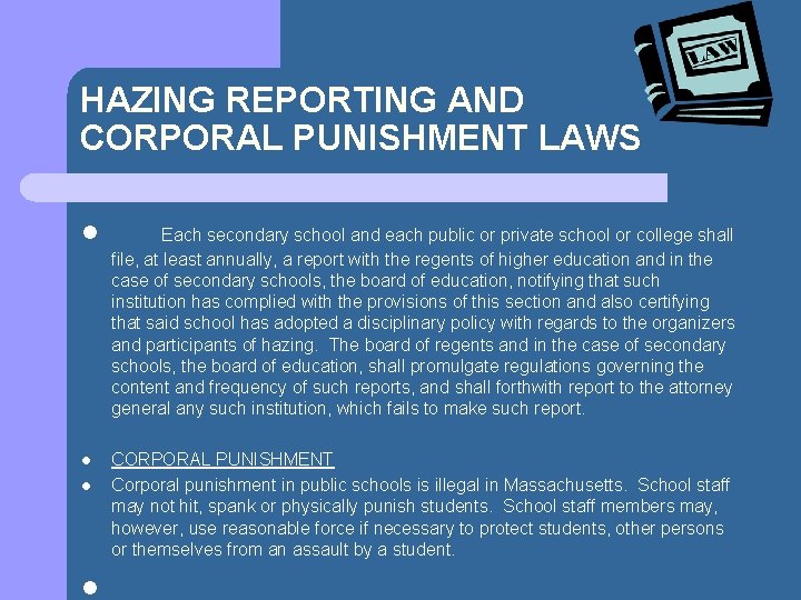HAZING REPORTING AND CORPORAL PUNISHMENT LAWS l Each secondary school and each public or