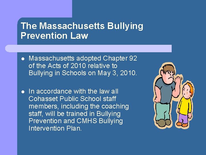 The Massachusetts Bullying Prevention Law l Massachusetts adopted Chapter 92 of the Acts of