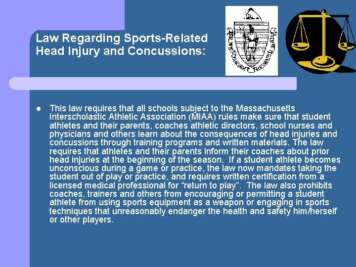 Law Regarding Sports-Related Head Injury and Concussions: l This law requires that all schools