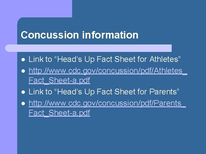 Concussion information l l Link to “Head’s Up Fact Sheet for Athletes” http: //www.