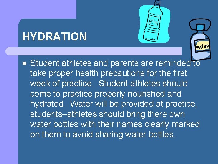 HYDRATION l Student athletes and parents are reminded to take proper health precautions for