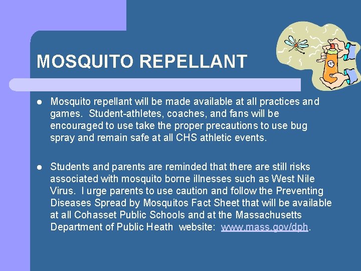 MOSQUITO REPELLANT l Mosquito repellant will be made available at all practices and games.
