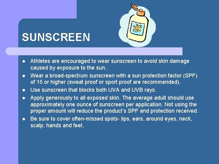 SUNSCREEN l l l Athletes are encouraged to wear sunscreen to avoid skin damage