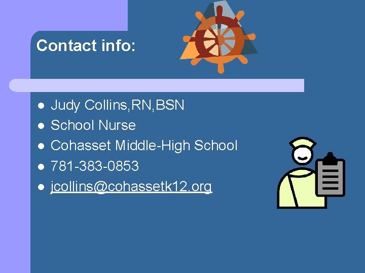 Contact info: l l l Judy Collins, RN, BSN School Nurse Cohasset Middle-High School