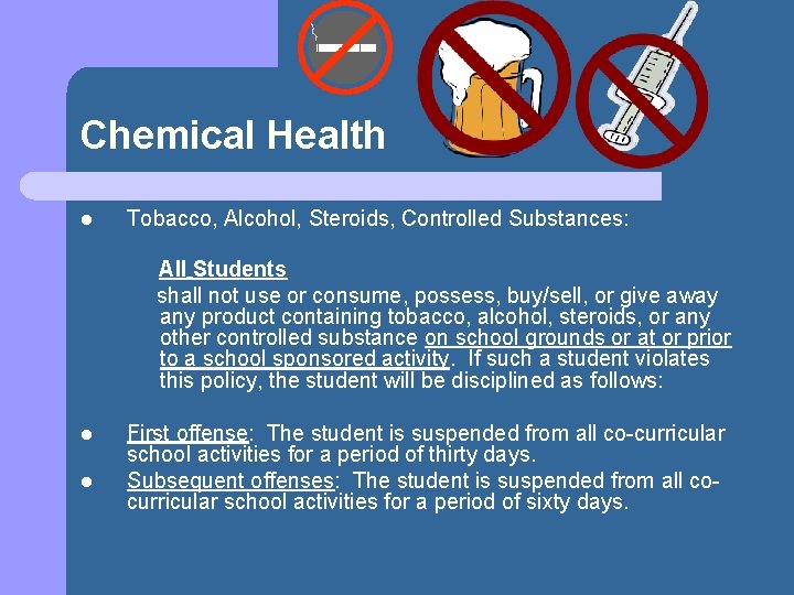 Chemical Health l Tobacco, Alcohol, Steroids, Controlled Substances: All Students shall not use or