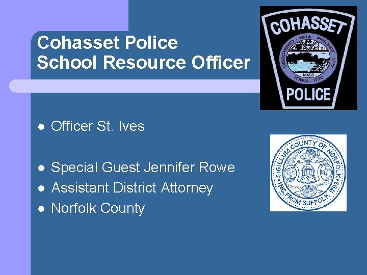 Cohasset Police School Resource Officer l Officer St. Ives l Special Guest Jennifer Rowe