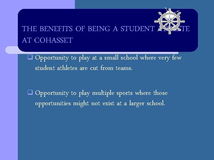 THE BENEFITS OF BEING A STUDENT ATHLETE AT COHASSET q Opportunity to play at