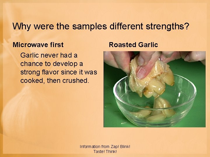 Why were the samples different strengths? Microwave first Roasted Garlic never had a chance