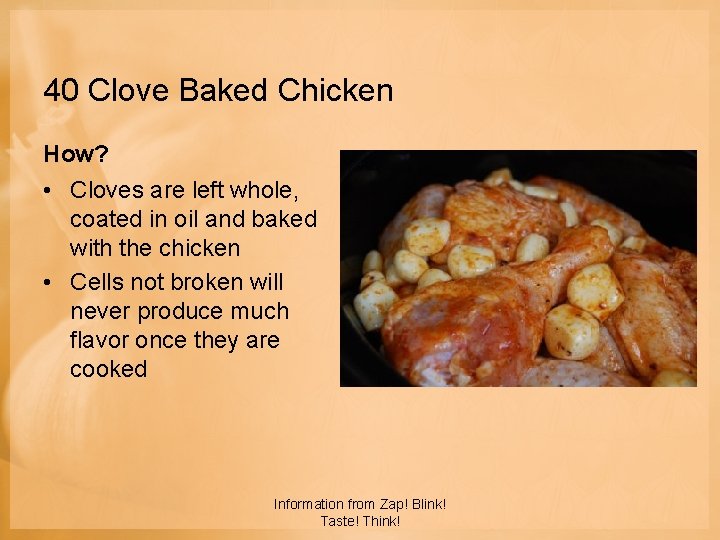 40 Clove Baked Chicken How? • Cloves are left whole, coated in oil and