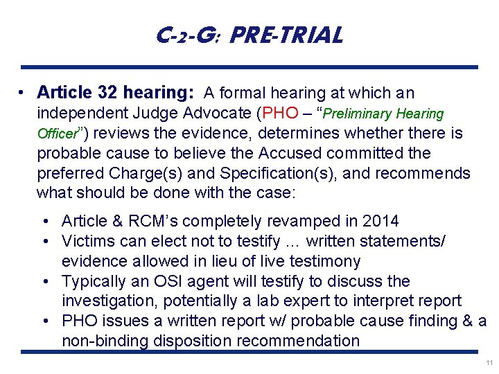 C-2 -G: PRE-TRIAL • Article 32 hearing: A formal hearing at which an independent