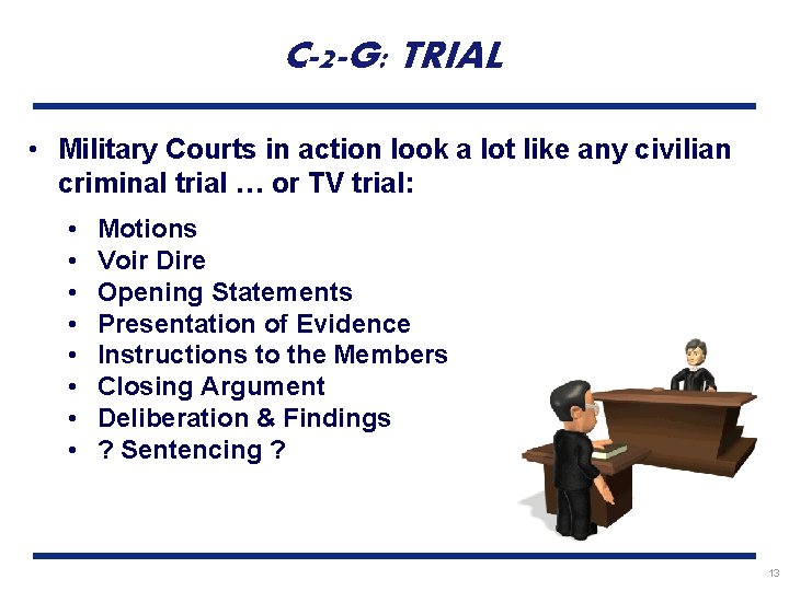 C-2 -G: TRIAL • Military Courts in action look a lot like any civilian