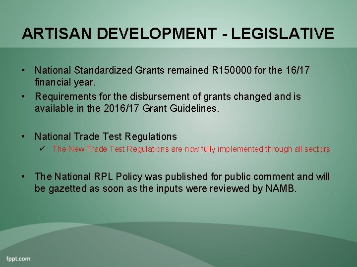 ARTISAN DEVELOPMENT - LEGISLATIVE • National Standardized Grants remained R 150000 for the 16/17