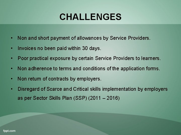 CHALLENGES • Non and short payment of allowances by Service Providers. • Invoices no