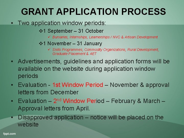 GRANT APPLICATION PROCESS • Two application window periods: v 1 September – 31 October