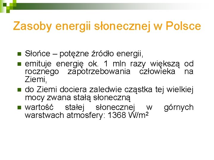 Zasoby energii słonecznej w Polsce n n Słońce – potężne źródło energii, emituje energię